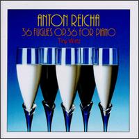 Anton Reicha: 36 Fugues for piano, Op. 36 von Various Artists