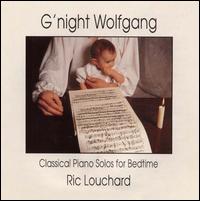 G'night Wolfgang: Classical Piano Solos for Bedtime von Ric Louchard