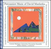 Percussion Music of David Maslanka von Central Michigan University Percussion Ensemble