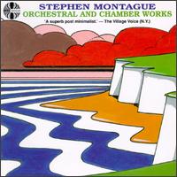 Stephen Montague: Orchestral and Chamber Works von Various Artists