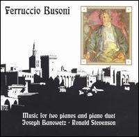 Ferruccio Busoni: Music for Two Pianos and Piano Duet von Various Artists