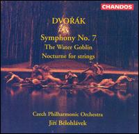 Dvorák: Symphony No. 7; The Water Goblin; Nocturne for strings von Jirí Belohlávek