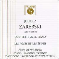 Juliusz Zarebski: Quintette Avec Piano; Les Roses Et Les Épines von Various Artists