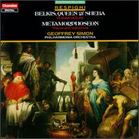 Ottorino Respighi: Belkis, Queen of Sheba/Metamorphoseon von Geoffrey Simon