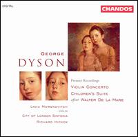 George Dyson: Violin Concerto; Children's Suite after Walter de la Mare von Lydia Mordkovitch