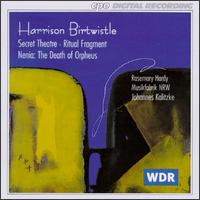 Harrison Birtwistle: Secret Theatre; Ritual Fragment von Various Artists