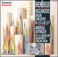 Rheinberger: Organ Concertos, Opp. 137 & 177 von Andreas Juffinger