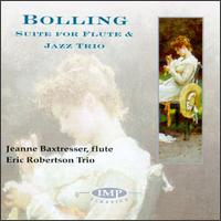 Bolling:Suite For Flute and Jazz Trio von Jeanne Baxtresser