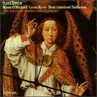 John Taverner: Missa O Michael; Leroy Kyrie; Dum transisset Sabbatum von Harry Christophers