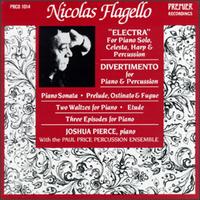 Nicolas Flagello: Electra; Divertimento; Piano Sonata; Prelude, Ostinato & Fugue; Two Waltzes for Piano; Etude von Joshua Pierce