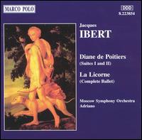 Ibert, Jacques: Diane de Poitiers, Suites I & II; La Licorne von Adriano