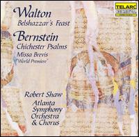 Walton: Belshazzar's Feast; Bernstein: Chichester Psalms; Missa Brevis von Robert Shaw