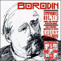 Alexander Borodin: Symphonies Nos. 1 & 3/Prince Igor von Evgeny Svetlanov