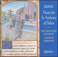 Dufay: Music for St. Anthony of Padua von Binchois Consort