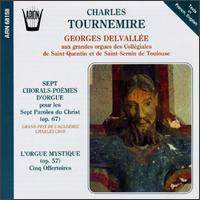 Charles Tournemire: Sept Chorales-Poèmes D'Orgue Op. 67; L'Orgue Mystique Op. 57 von Georges Delvallee