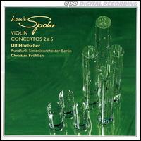 Spohr: Violin Concertos Nos. 2 & 5 von Ulf Hoelscher