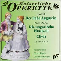 Leo Fall: Der liebe Augustin; Nico Dostal: Die ungarische Hochzeit; Clivia von Various Artists