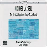 Michael Jarrell: Trei II/Modifications/Eco/Trace-Ecart von Various Artists