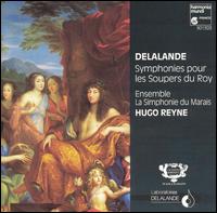 Delalande: Symphonies pour les Soupers du Roy von Hugo Reyne