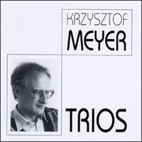 Krzysztof Meyer: Trios von Krysztof Meyer