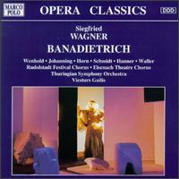 Siegfried Wagner: Banadietrich, Op.6 (Opera in Three Acts) von Various Artists