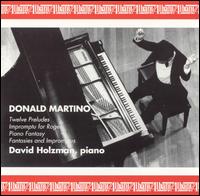 Donald Martino: Twelve Preludes; Impromptu for Roger; Piano Fantasy von Various Artists