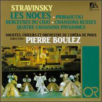 Igor Stravinsky: Les Noces; Pribaoutki; Berdeusses du Chat; Chansons Russes; Quatre Chansons Paysannes von Pierre Boulez