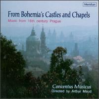 From Bohemia's Castles and Chapels: Music From 16th Century Prague von Various Artists