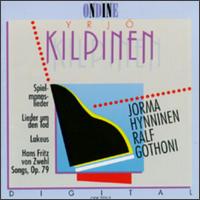 Yrjö Kilpen: Spielmannslieder; Lieder um den Tod; Lakeus; Hans Fritz for Zwehl Songs, Op. 79 von Various Artists