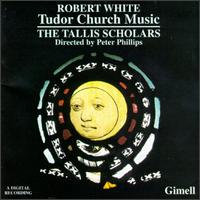 Robert White: Tudor Church Music von The Tallis Scholars