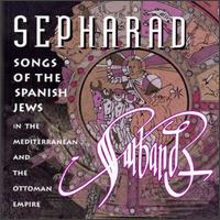 Sepharad: Songs Of The Spanish Jews In The Mediterranean And The Ottoman Empire von Ensemble Saraband