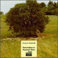 Anton Diabelli: Pastoral Mass In F Major, Op. 147 von Various Artists