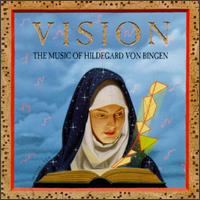 Vision: The Music of Hildegard von Bingen von Hildegard von Bingen