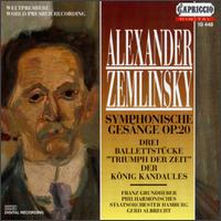 Zemlinsky: Symphonische Gesänge; Drei Ballettstücke; Der König Kandaules von Gerd Albrecht