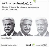 Artur Schnabel, Vol. 1: Piano Piece in Seven Movements; Piano Sonata von Benedikt Koehlen