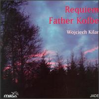 Kilar: Requiem Father Kolbe von Various Artists