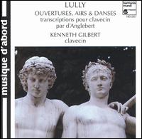 Lully: Ouvertures, Airs & Danses von Kenneth Gilbert