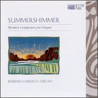 Summershimmer: Women Composers for Organ von Barbara Harbach