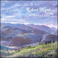 Choral Music Of Robert Ward von Belmont Chorale