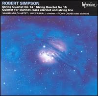 Robert Simpson: String Quartets Nos. 14 & 15; Two-Clarinet Quintet von Vanbrugh Quartet