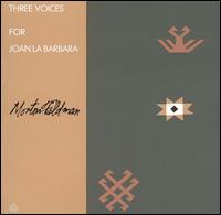 Three Voices for Joan La Barbara von Morton Feldman