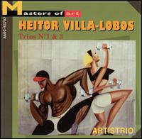 Heitor Villa-Lobos: Trios Nos. 1 & 3 von Artis Trio