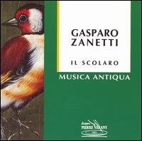 Gasparo Zanetti: Il Scolaro von Musica Antiqua Toulon