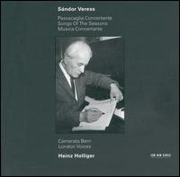 Sándor Veress: Passacaglia Concertante; Songs of the Seasons; Musica Concertante von Heinz Holliger