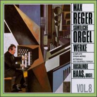 Reger: Complete Organ Works, Vol. 8 von Rosalinde Haas