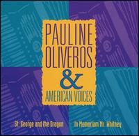 Pauline Oliveros: St. George and the Dragon; In Memoriam Mr. Whitney von Pauline Oliveros