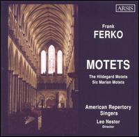 Frank Ferko: Motets von American Repertory Singers