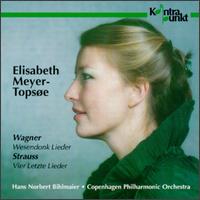 Wagner: Wesendonk Lieder; Strauss: Vier Letzte Lieder von Elisabeth Meyer-Topsoe