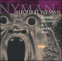 Michael Nyman: Noises, Sounds & Sweet Airs von Various Artists