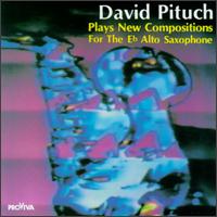 David Pituch Plays New Compostitions For The E flat Alto Saxophone von David Pituch